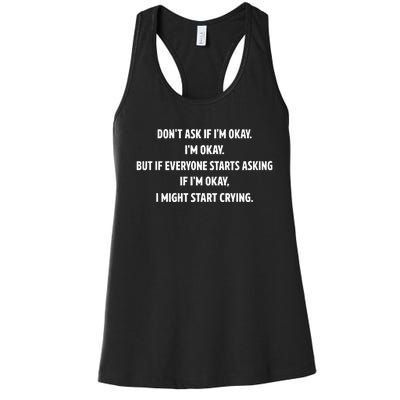 DonT Ask If IM Okay IM Okay But If Everyone Starts Asking If IM Okay Women's Racerback Tank