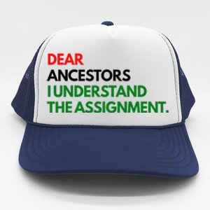 Dear Ancestors I Understand The Assignment Trucker Hat