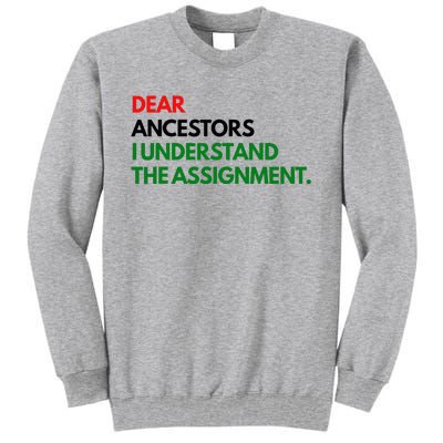 Dear Ancestors I Understand The Assignment Tall Sweatshirt