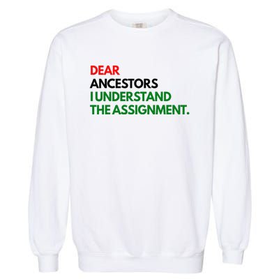 Dear Ancestors I Understand The Assignment Garment-Dyed Sweatshirt