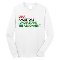 Dear Ancestors I Understand The Assignment Long Sleeve Shirt