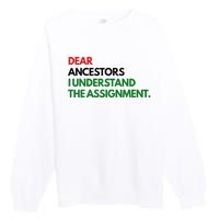 Dear Ancestors I Understand The Assignment Premium Crewneck Sweatshirt