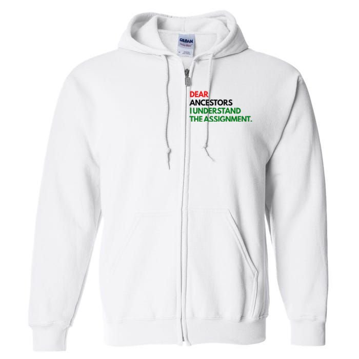 Dear Ancestors I Understand The Assignment Full Zip Hoodie