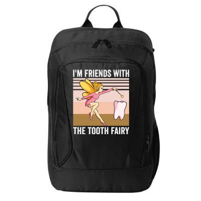 Dental Assistant Im Friends With The Tooth Fairy Dentist Great Gift City Backpack