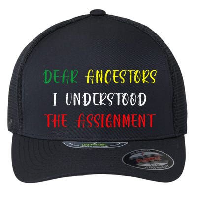 Dear Ancestors I Understood The Assignment Juneteenth Flexfit Unipanel Trucker Cap