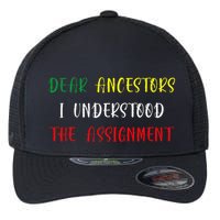 Dear Ancestors I Understood The Assignment Juneteenth Flexfit Unipanel Trucker Cap