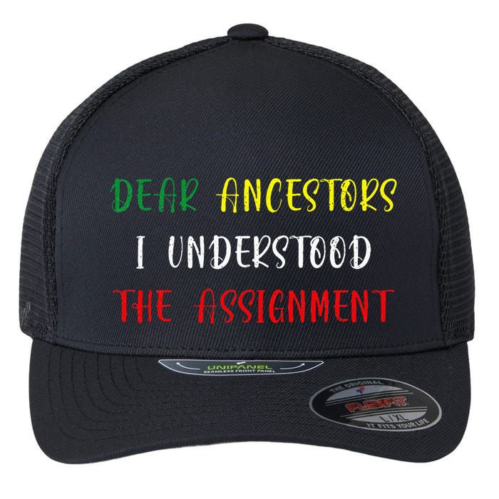 Dear Ancestors I Understood The Assignment Juneteenth Flexfit Unipanel Trucker Cap