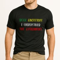 Dear Ancestors I Understood The Assignment Juneteenth Performance Shirt