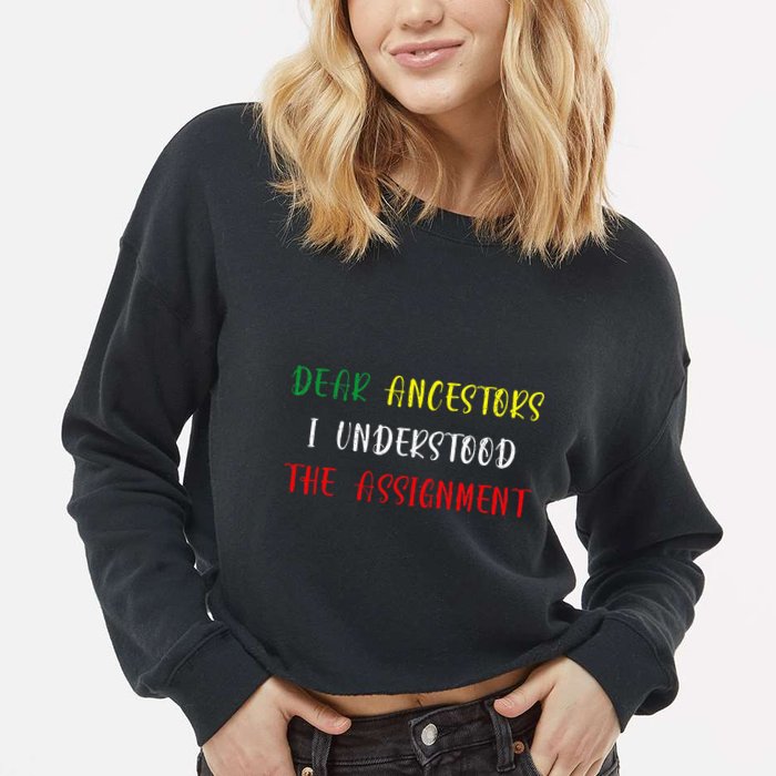 Dear Ancestors I Understood The Assignment Juneteenth Cropped Pullover Crew