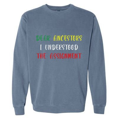 Dear Ancestors I Understood The Assignment Juneteenth Garment-Dyed Sweatshirt