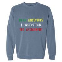 Dear Ancestors I Understood The Assignment Juneteenth Garment-Dyed Sweatshirt