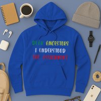 Dear Ancestors I Understood The Assignment Juneteenth Hoodie