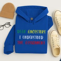 Dear Ancestors I Understood The Assignment Juneteenth Hoodie