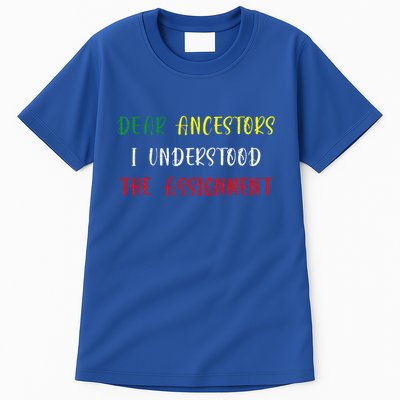 Dear Ancestors I Understood The Assignment Juneteenth Tall T-Shirt