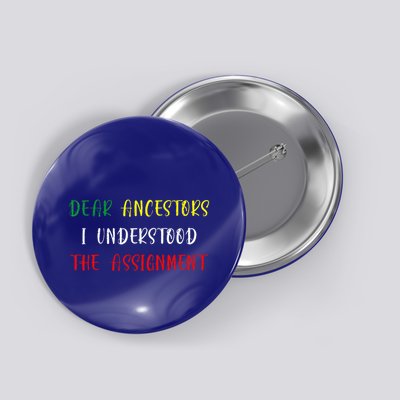 Dear Ancestors I Understood The Assignment Juneteenth Button