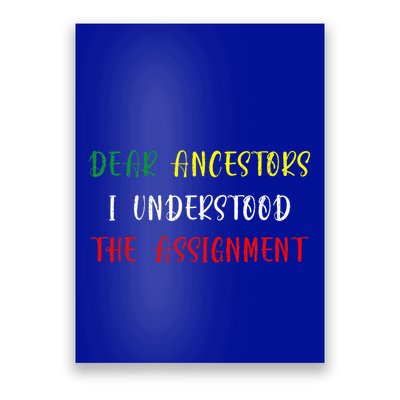 Dear Ancestors I Understood The Assignment Juneteenth Poster