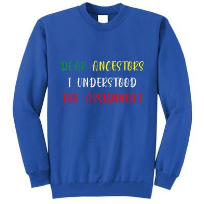 Dear Ancestors I Understood The Assignment Juneteenth Tall Sweatshirt