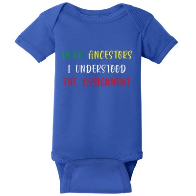 Dear Ancestors I Understood The Assignment Juneteenth Baby Bodysuit