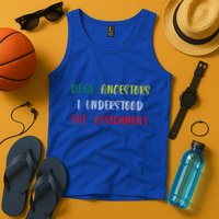 Dear Ancestors I Understood The Assignment Juneteenth Tank Top