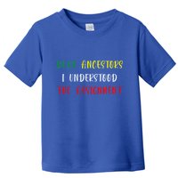 Dear Ancestors I Understood The Assignment Juneteenth Toddler T-Shirt