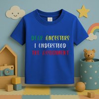Dear Ancestors I Understood The Assignment Juneteenth Toddler T-Shirt