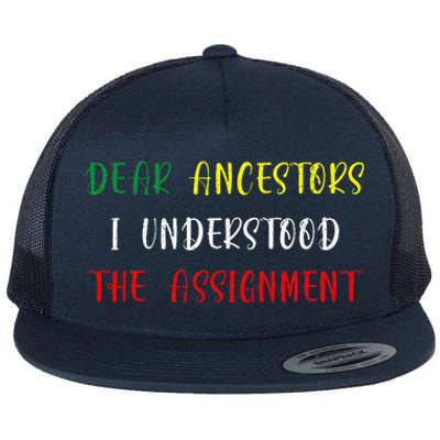 Dear Ancestors I Understood The Assignment Juneteenth Flat Bill Trucker Hat