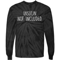 Diabetes Awareness Insulin Not Included Cool Type 1 Diabetes Tie-Dye Long Sleeve Shirt