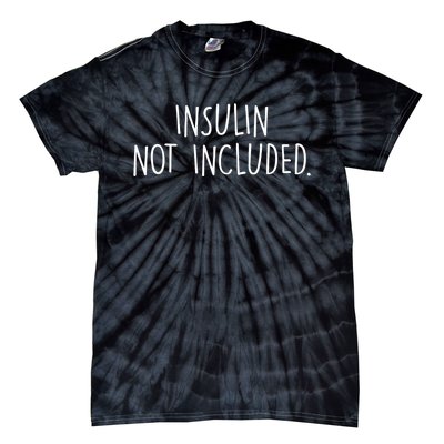 Diabetes Awareness Insulin Not Included Cool Type 1 Diabetes Tie-Dye T-Shirt