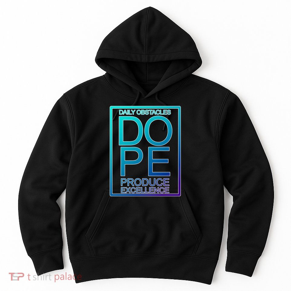 Daily Obstacles Produce Excellence DOPE Hoodie