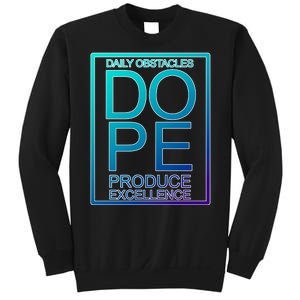 Daily Obstacles Produce Excellence DOPE Sweatshirt