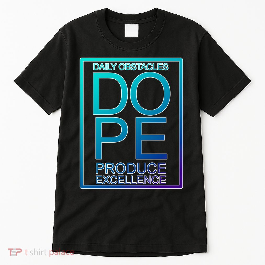 Daily Obstacles Produce Excellence DOPE Tall T-Shirt