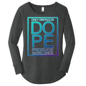 Daily Obstacles Produce Excellence DOPE Women's Perfect Tri Tunic Long Sleeve Shirt