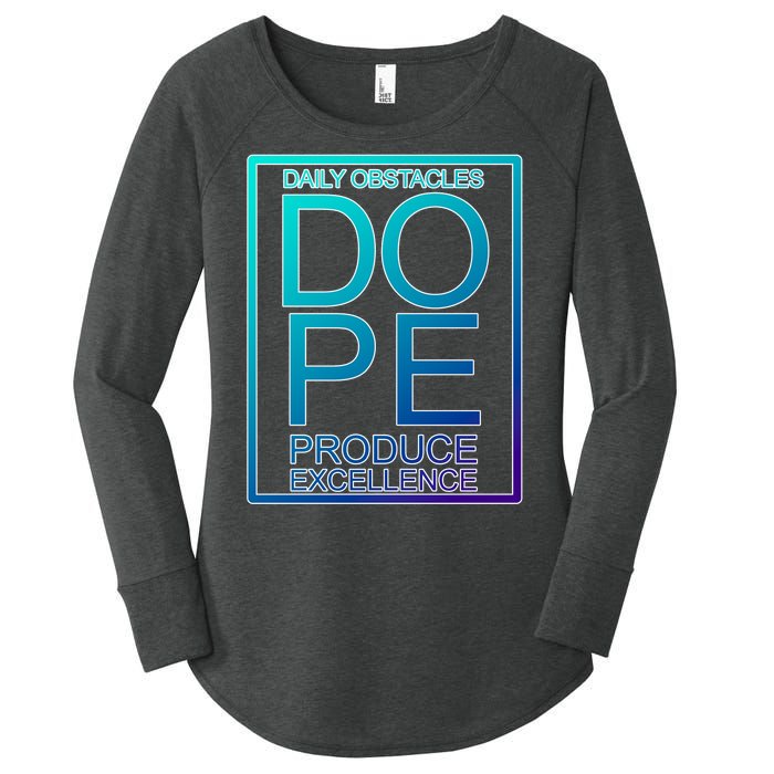 Daily Obstacles Produce Excellence DOPE Women's Perfect Tri Tunic Long Sleeve Shirt