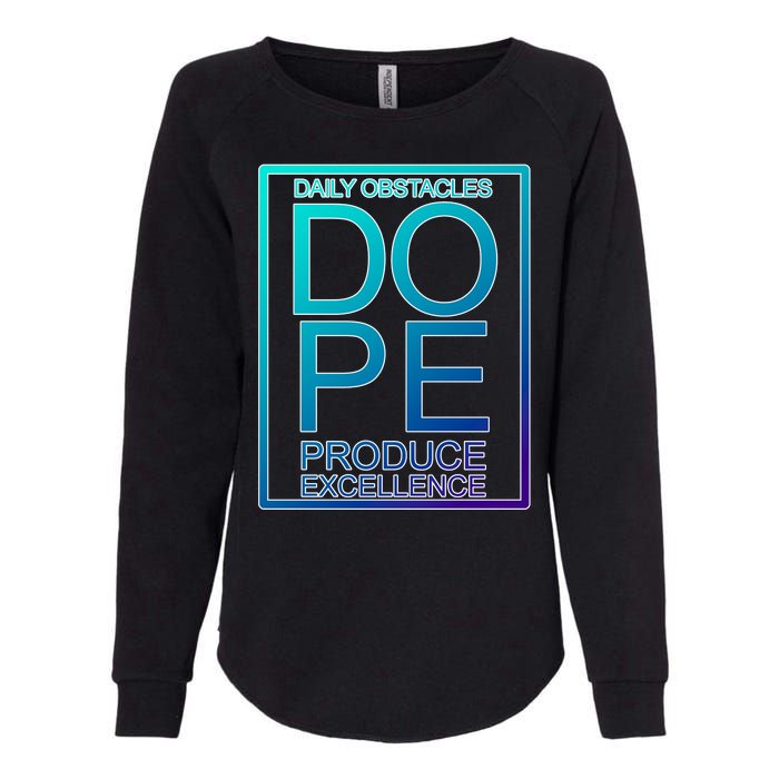 Daily Obstacles Produce Excellence DOPE Womens California Wash Sweatshirt