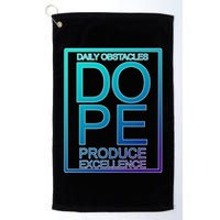 Daily Obstacles Produce Excellence DOPE Golf Towel