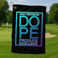 Daily Obstacles Produce Excellence DOPE Golf Towel