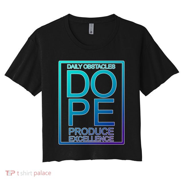 Daily Obstacles Produce Excellence DOPE Crop Top