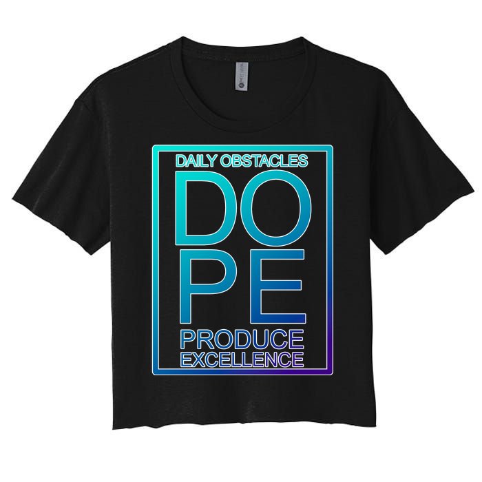 Daily Obstacles Produce Excellence DOPE Women's Crop Top Tee