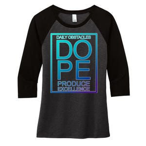 Daily Obstacles Produce Excellence DOPE Women's Tri-Blend 3/4-Sleeve Raglan Shirt