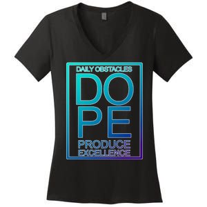 Daily Obstacles Produce Excellence DOPE Women's V-Neck T-Shirt