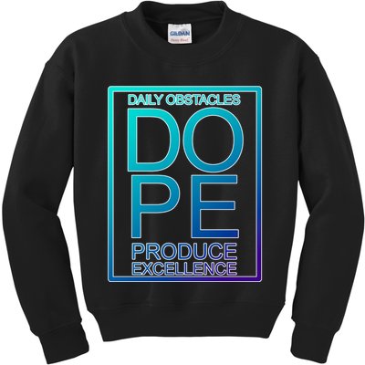 Daily Obstacles Produce Excellence DOPE Kids Sweatshirt