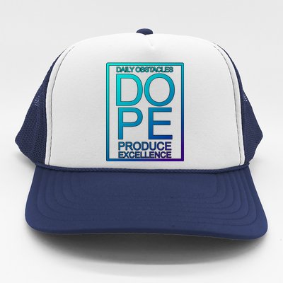 Daily Obstacles Produce Excellence DOPE Trucker Hat