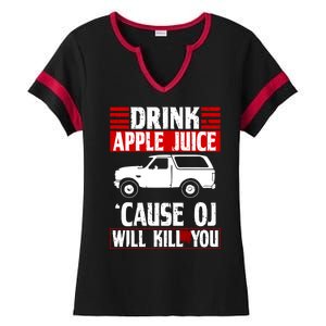 Drink Apple Juice Cause OJ Will Kill You Ladies Halftime Notch Neck Tee