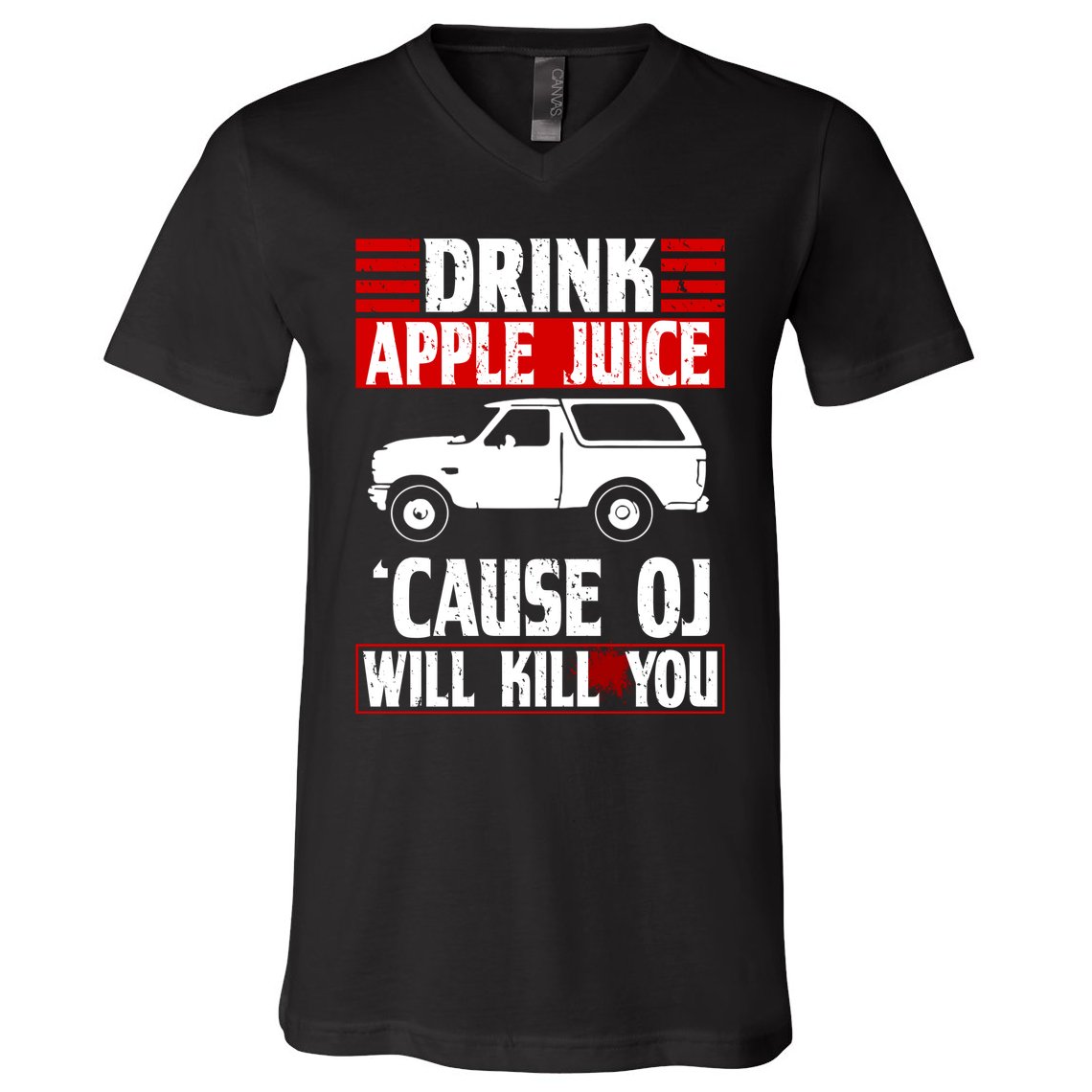 Drink Apple Juice Cause OJ Will Kill You V-Neck T-Shirt
