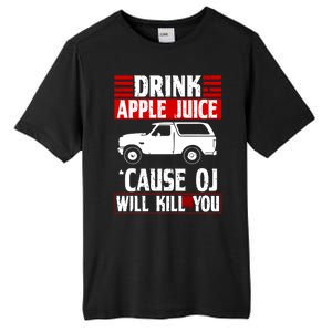 Drink Apple Juice Cause OJ Will Kill You Tall Fusion ChromaSoft Performance T-Shirt