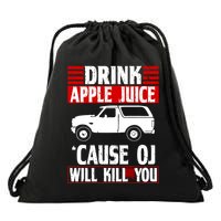 Drink Apple Juice Cause OJ Will Kill You Drawstring Bag