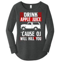 Drink Apple Juice Cause OJ Will Kill You Women's Perfect Tri Tunic Long Sleeve Shirt