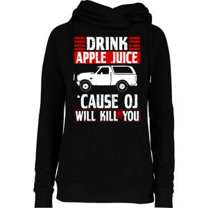 Drink Apple Juice Cause OJ Will Kill You Womens Funnel Neck Pullover Hood