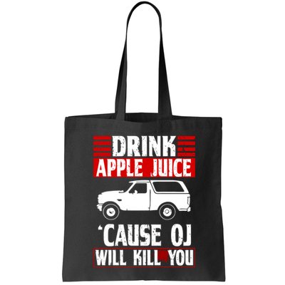 Drink Apple Juice Cause OJ Will Kill You Bag