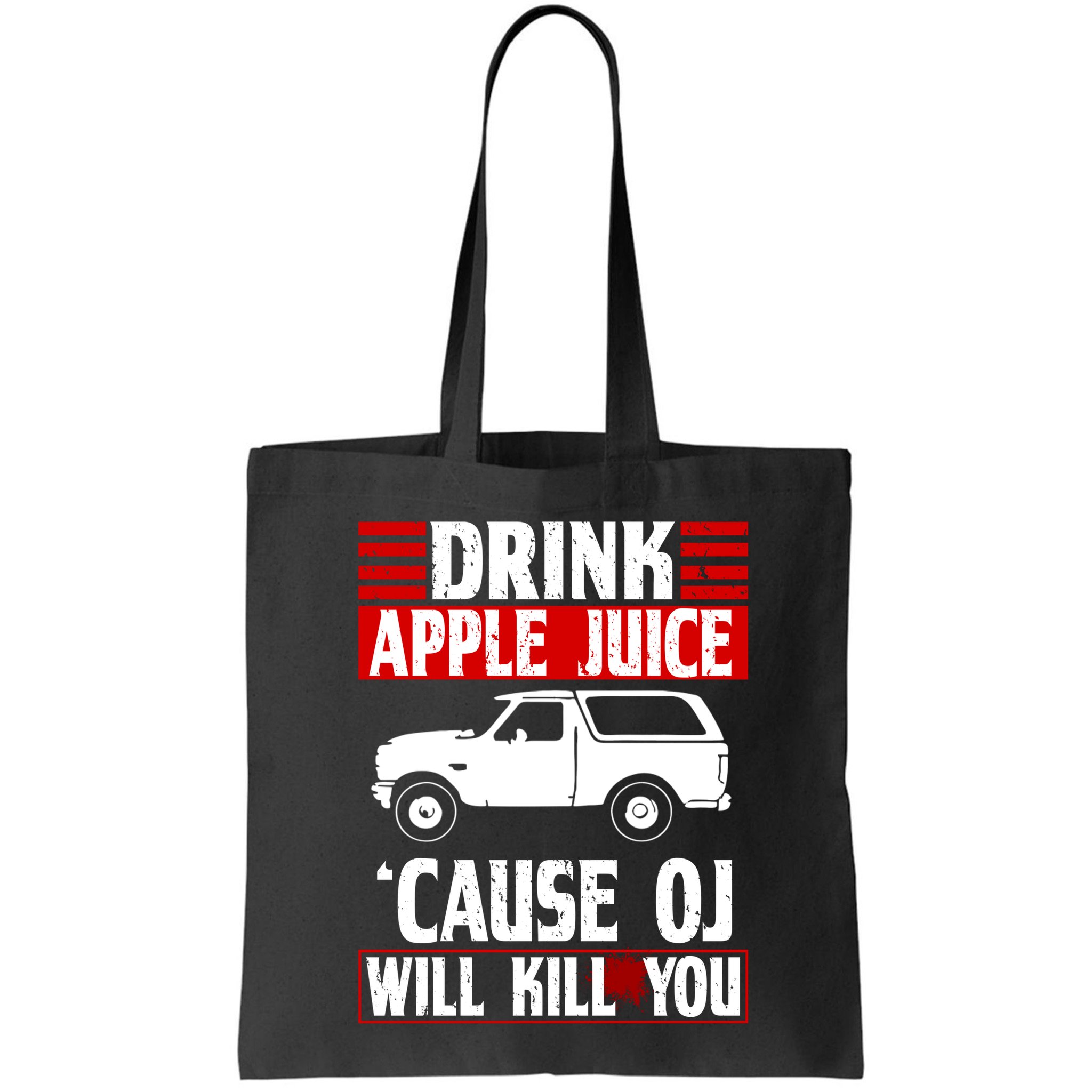 Drink Apple Juice Cause OJ Will Kill You Bag